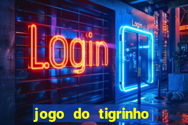 jogo do tigrinho gratis sem deposito